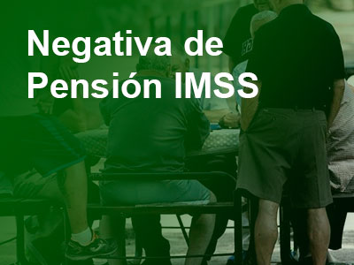 Negativa de pensión IMSS