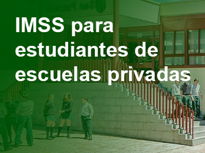 IMSS para estudiantes de escuelas privadas